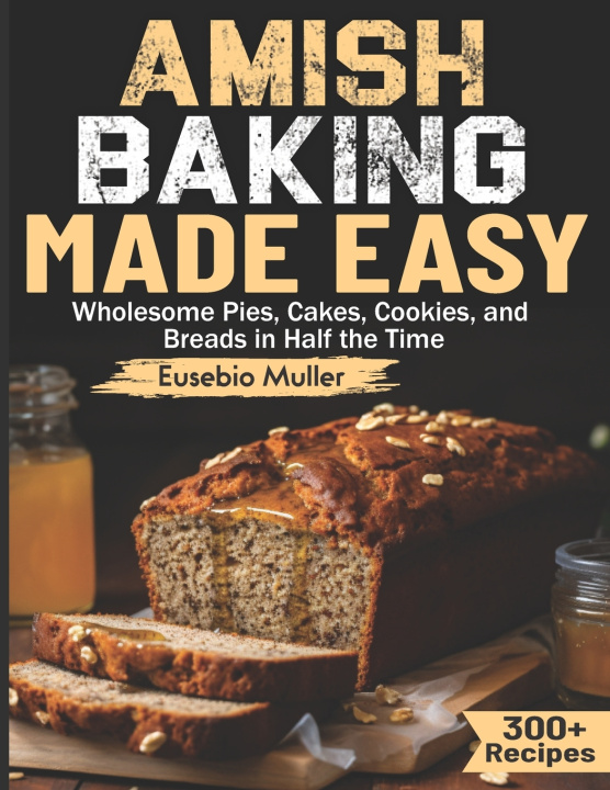Knjiga Amish Baking Made Easy Eusebio Muller