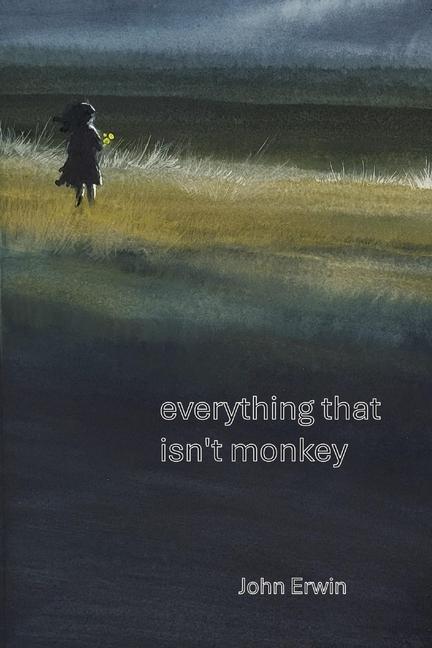 Knjiga everything that isn't monkey John Erwin
