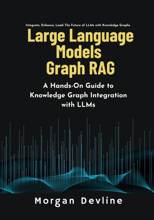 Book Large Language Models Graph RAG Morgan Devline