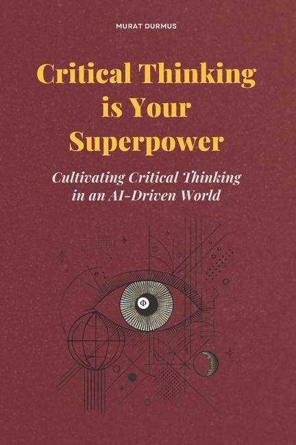 Book Critical Thinking is Your Superpower Murat Durmus