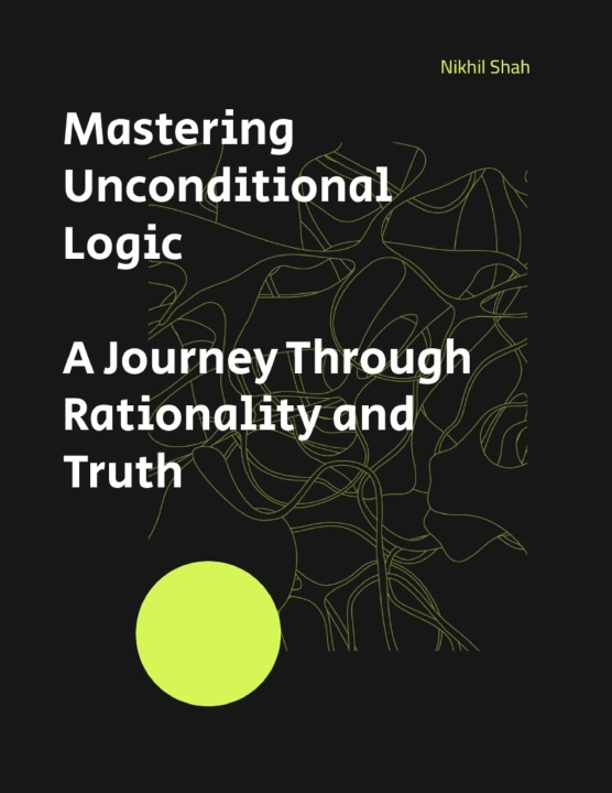 Knjiga Mastering Unconditional Logic Sony Shah