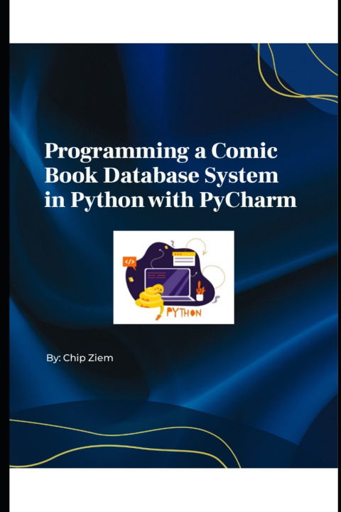 Knjiga Programming a Comic Book Database System in Python with PyCharm Chip Ziem