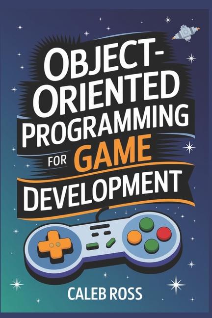 Książka Object-oriented Programming For game development Caleb Ross
