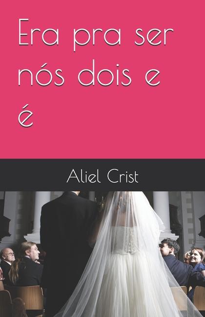 Knjiga Era pra ser nós dois e é Aliel Crist
