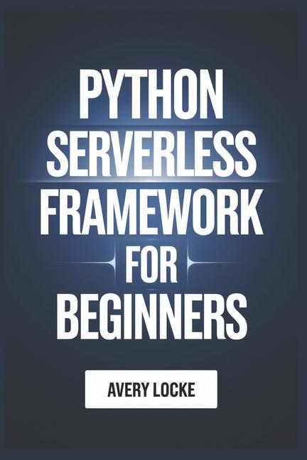 Knjiga Python Serverless Framework For Beginners Avery Locke