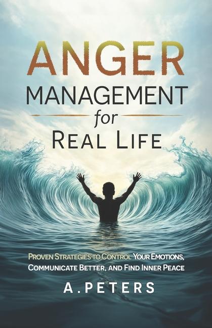 Knjiga Anger Management for Real Life A. Peters