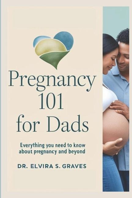 Knjiga Pregnancy 101 for Dads Dr. Elvira S. Graves