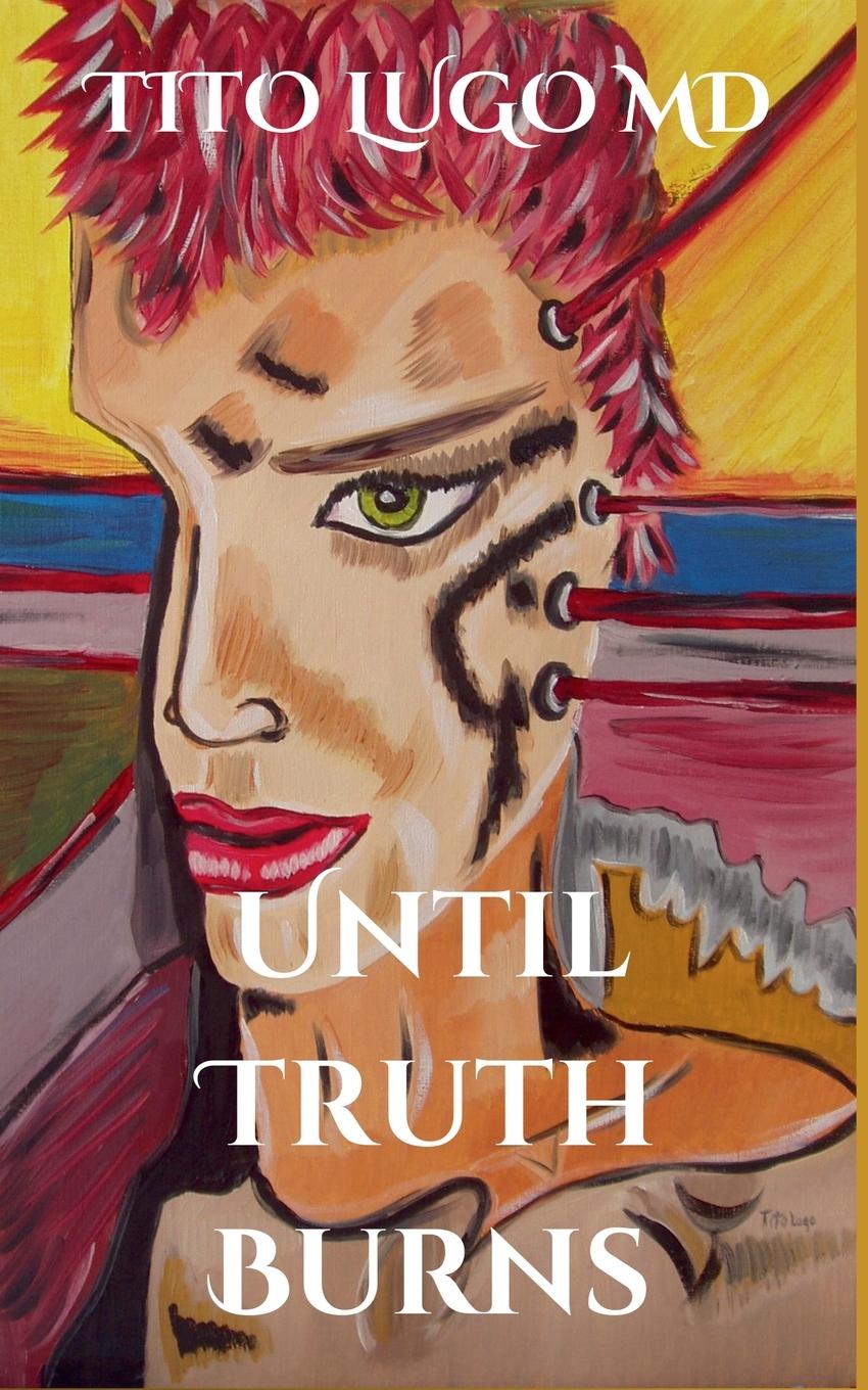 Книга Until Truth Burns Tito MD Lugo