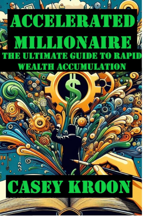 Knjiga Accelerated Millionaire Casey Kroon