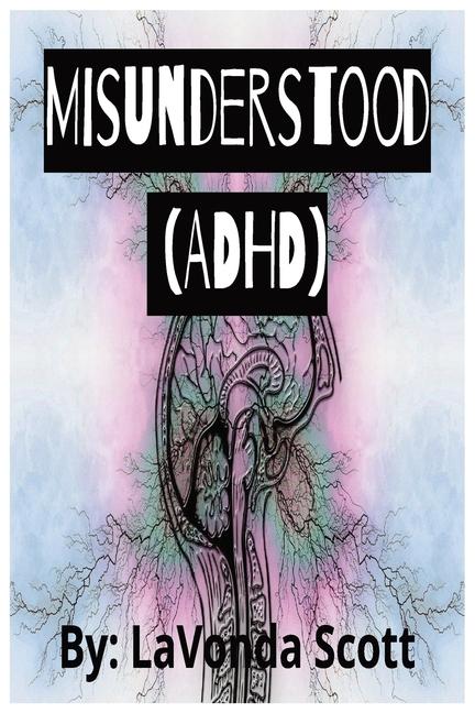 Knjiga Misunderstood (ADHD) LaVonda Scott