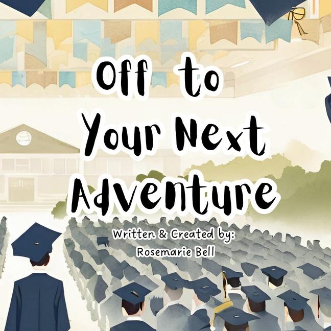 Knjiga Off To Your Next Adventure Rosemarie Bell