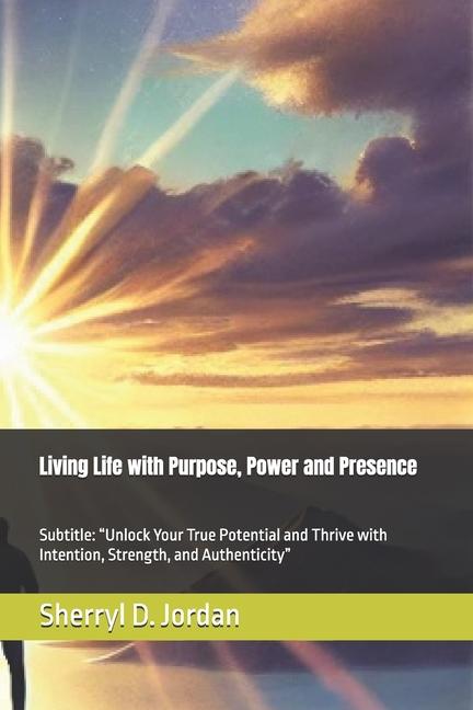 Knjiga Living Life with Purpose, Power and Presence Sherryl D. Leonie Jordan