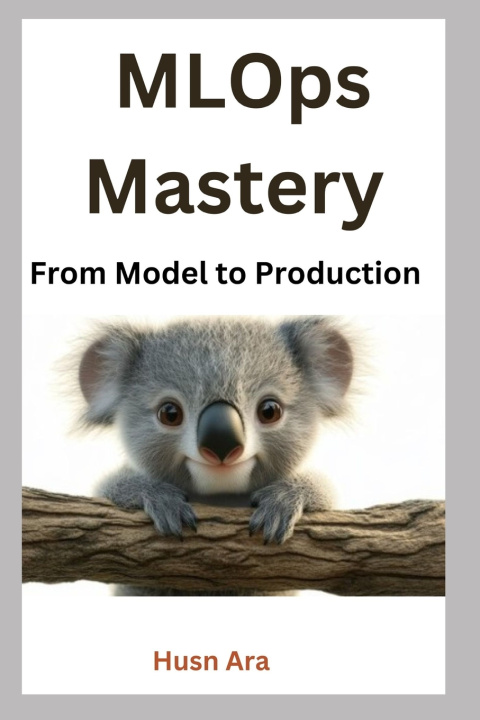 Knjiga MLOps Mastery Husn Ara