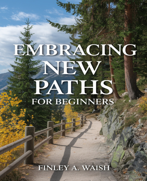 Knjiga Embracing New Paths for beginners Finley A. Walsh