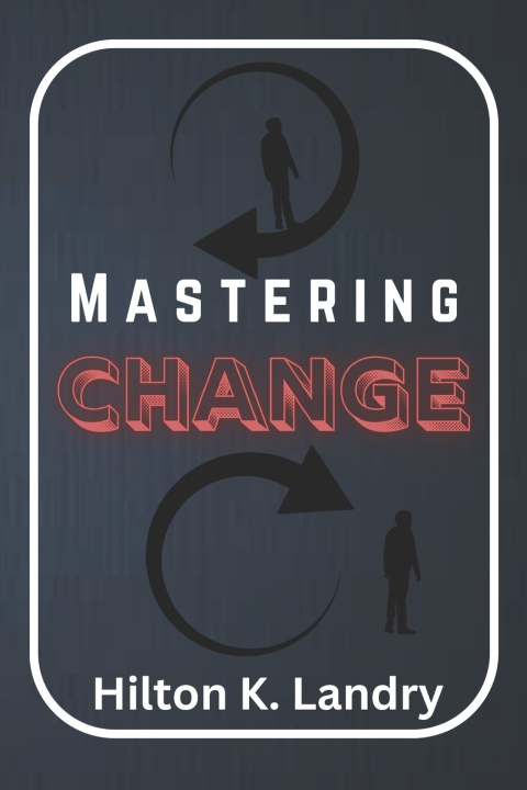 Knjiga Mastering Change Hilton Karron Landry