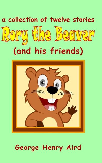 Knjiga Rory the Beaver George Henry Aird