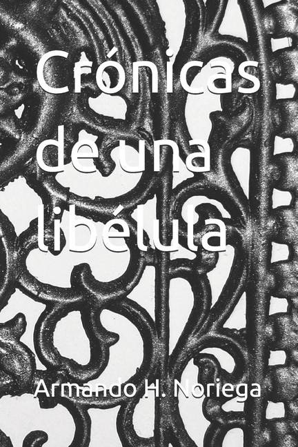 Knjiga Crónicas de una libélula Armando H. Noriega