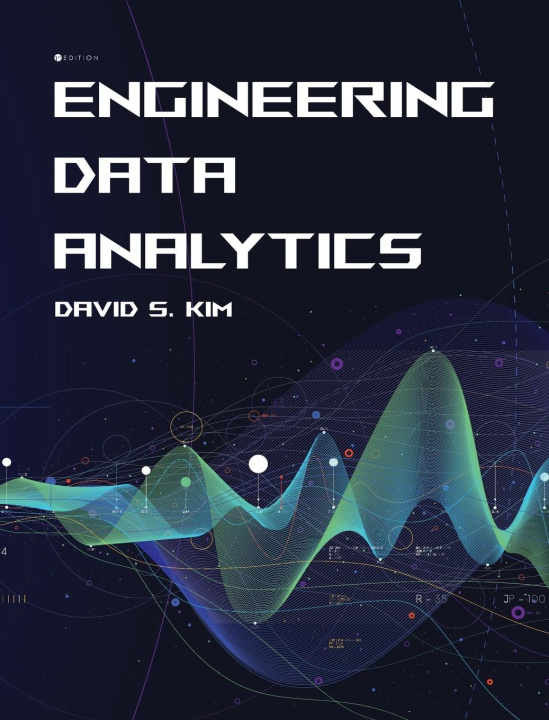 Knjiga Engineering Data Analytics David S. Kim