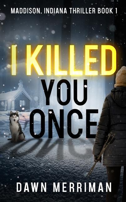 Knjiga I Killed You Once Dawn Merriman