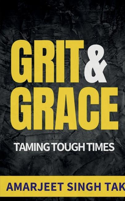 Knjiga Grit & Grace Amarjeet Singh Tak