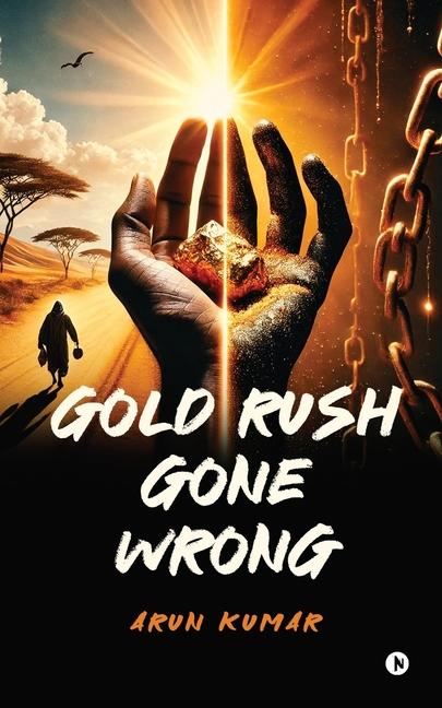Knjiga Gold Rush Gone Wrong Arun Kumar