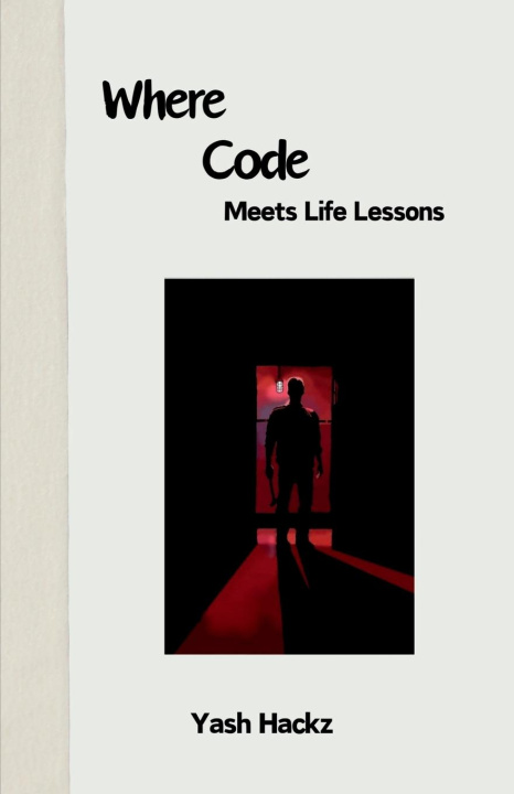 Knjiga Where Code Meets Life Lessons Yash Hackz