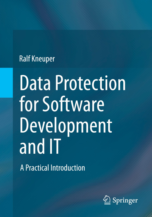 Knjiga Data Protection for Software Development and IT Ralf Kneuper