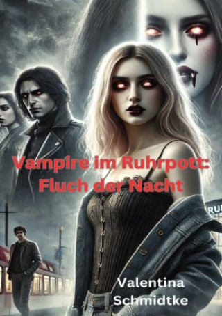 Knjiga Vampire im Ruhrpott: Fluch der Nacht Valentina Schmidtke