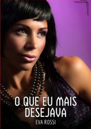 Knjiga O que eu mais desejava Eva Rossi