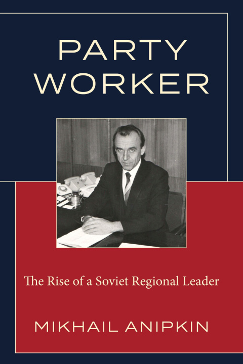 Knjiga Party Worker Mikhail Anipkin