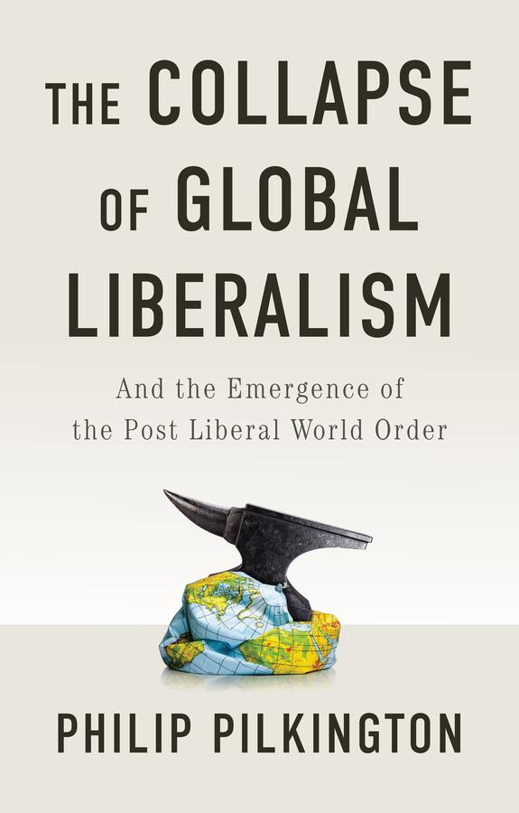 Book The Collapse of Global Liberalism Pilkington