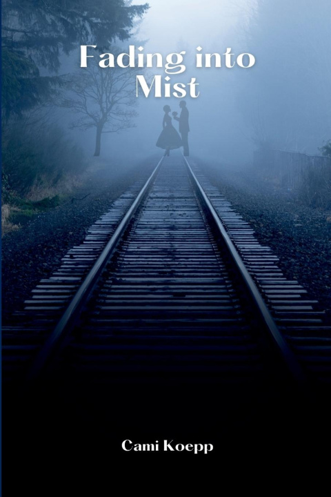 Knjiga Fading into Mist Cami Koepp