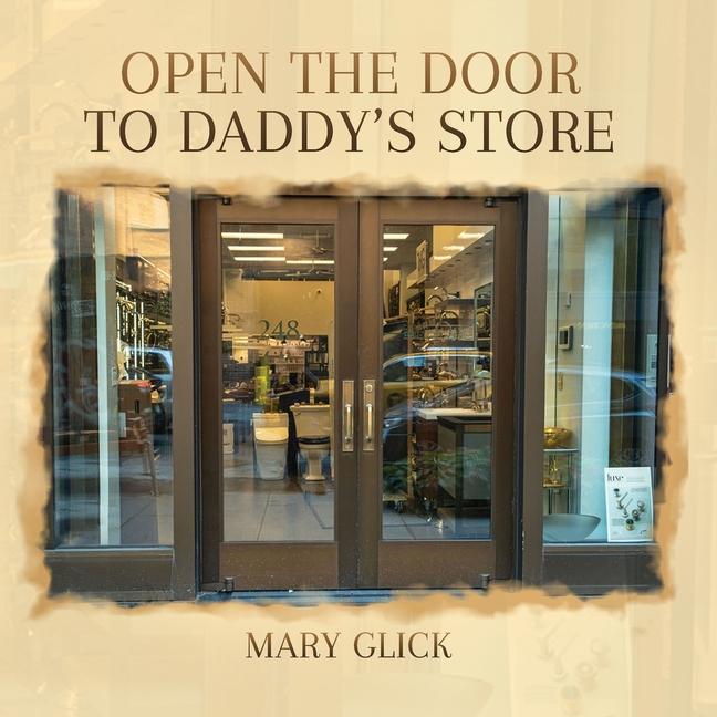 Knjiga Open the Door to Daddy's Store Mary Glick