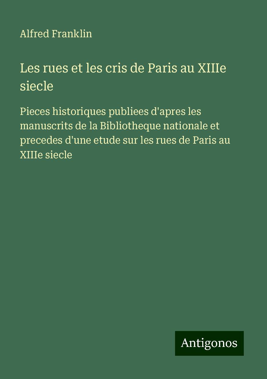Knjiga Les rues et les cris de Paris au XIIIe siecle Alfred Franklin