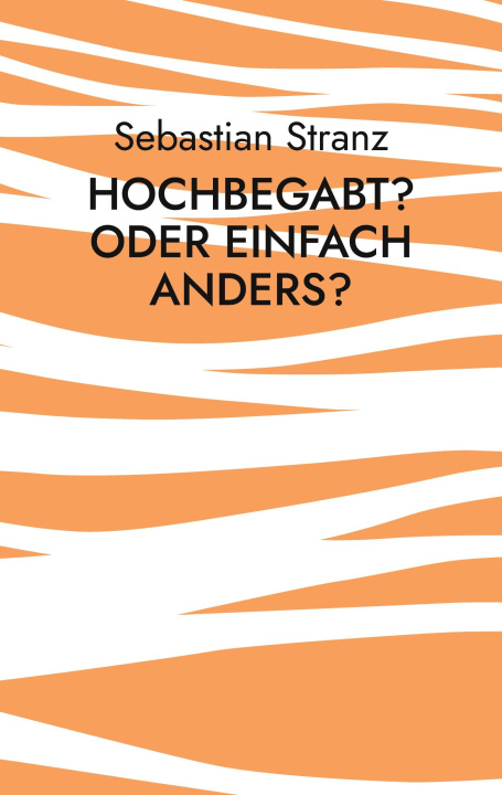 Knjiga Hochbegabt? Oder einfach anders? Sebastian Stranz