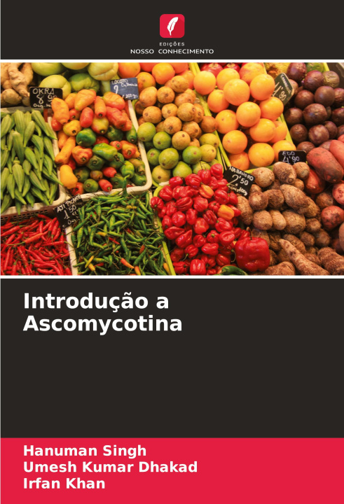 Kniha Introduç?o a Ascomycotina Umesh Kumar Dhakad