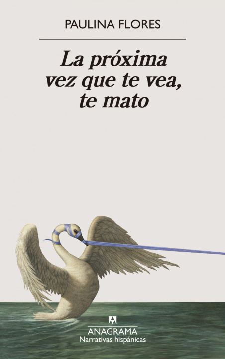 Libro La Proxima Vez Que Te Vea, Te Mato 