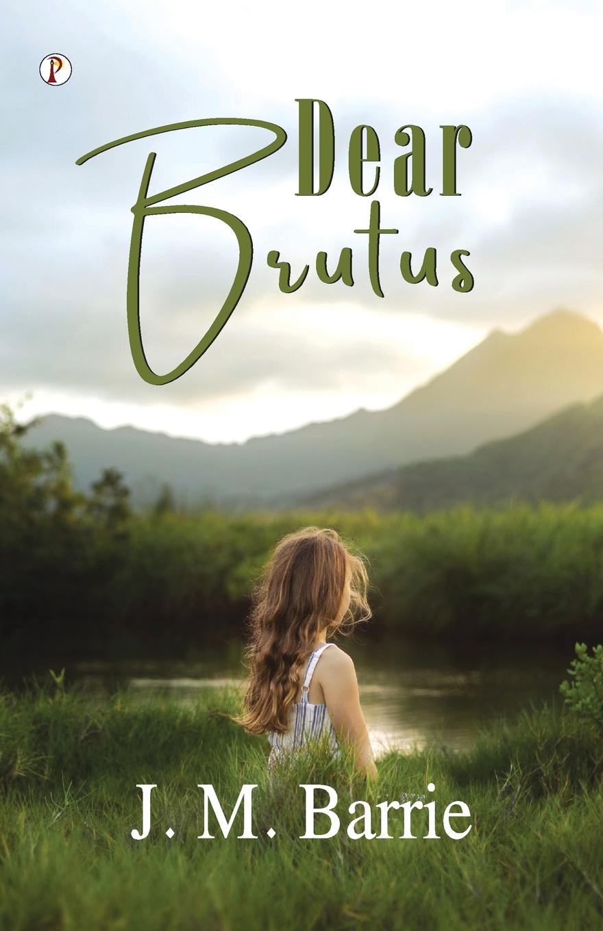Knjiga Dear Brutus J. M. Barrie