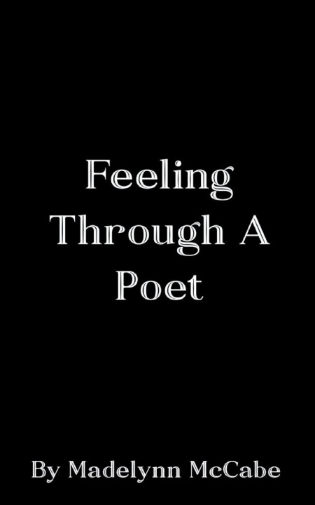 Knjiga Feeling Through A Poet Madelynn Mccabe