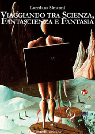Kniha Viaggiando tra scienza, fantascienza e fantasia Loredana Simeoni
