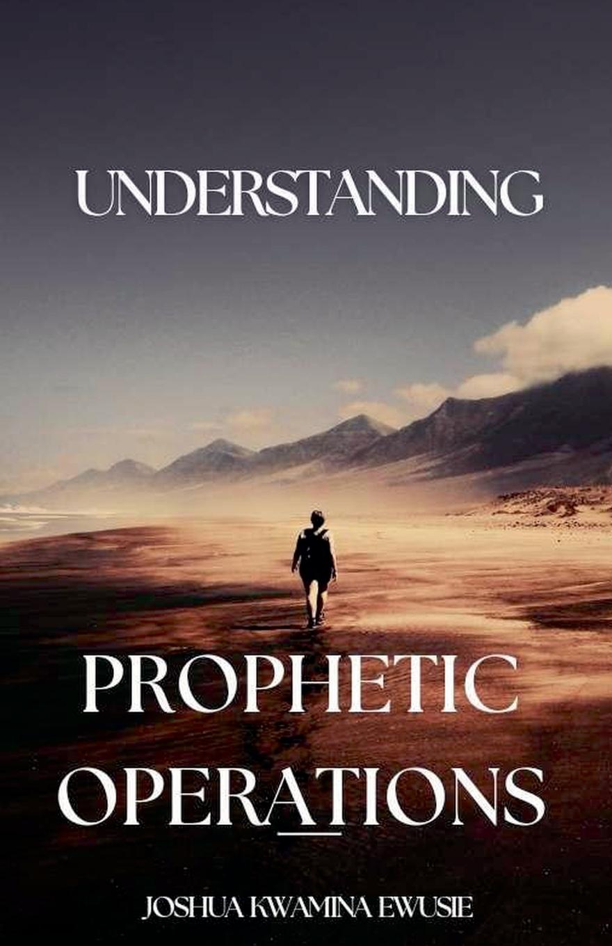 Knjiga Understanding Prophetic Operations Joshua Kwamina Ewusie