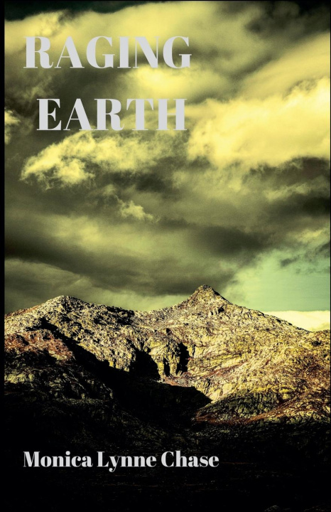 Knjiga Raging Earth Monica Lynne Chase