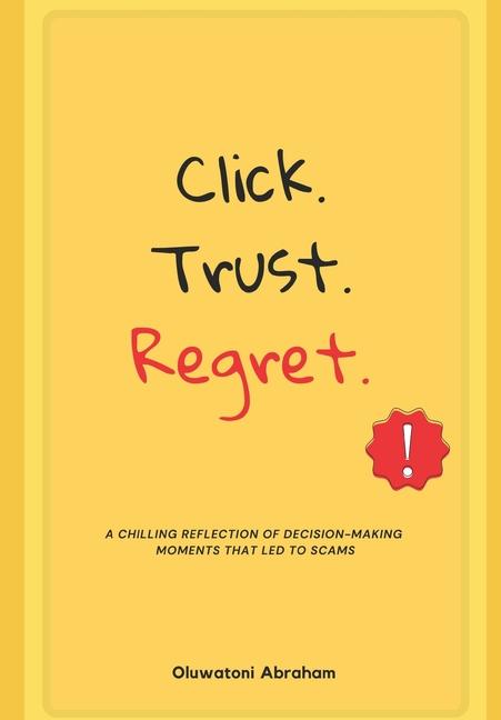 Knjiga Click. Trust. Regret. Oluwatoni Abraham