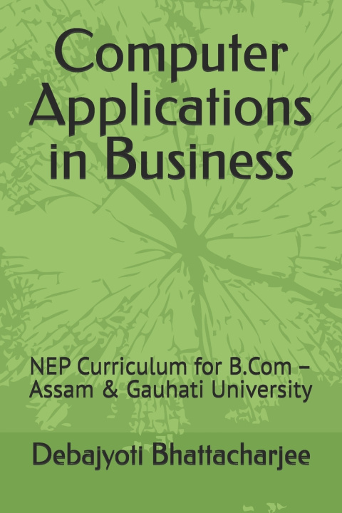 Knjiga Computer Applications in Business Debajyoti Bhattacharjee