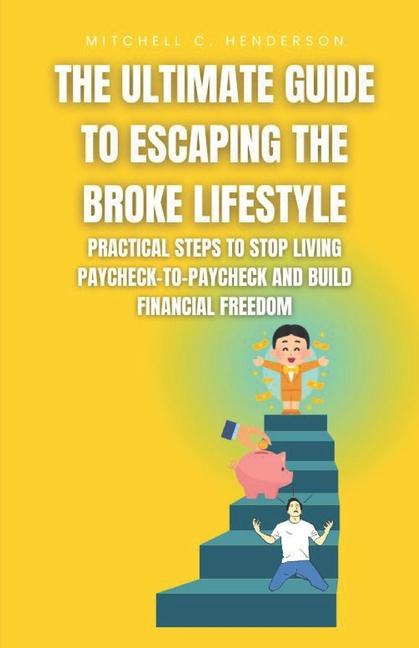 Książka The Ultimate Guide to Escaping the Broke Lifestyle Mitchell C. Henderson