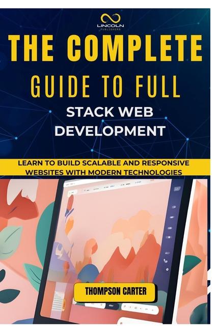 Knjiga The Complete Guide to Full Stack Web Development THOMPSON CARTER