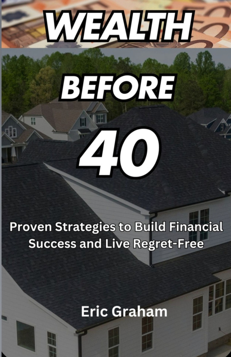 Knjiga Wealth Before 40 Eric Graham