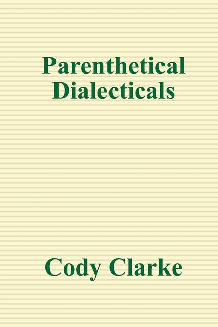 Knjiga Parenthetical Dialecticals Cody Clarke