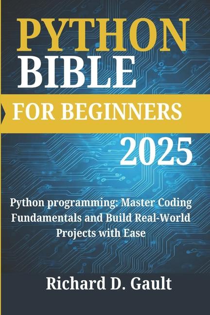 Knjiga Python Bible for Beginners Richard D. Gault