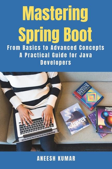 Carte Mastering Spring Boot ANEESH KUMAR